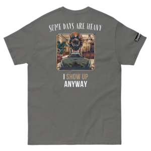 I Show Up Anyway T-Shirt