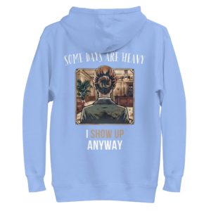 I Show Up Anyway Hoodie